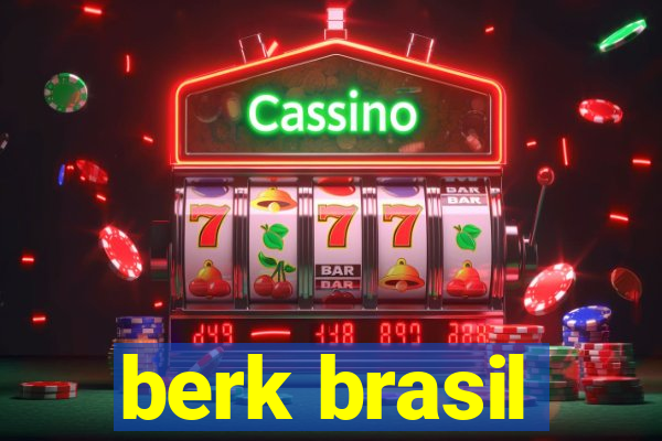 berk brasil